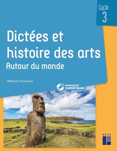 Dictées et histoire des arts Cycle 3 - Autour du monde + ressources numériques