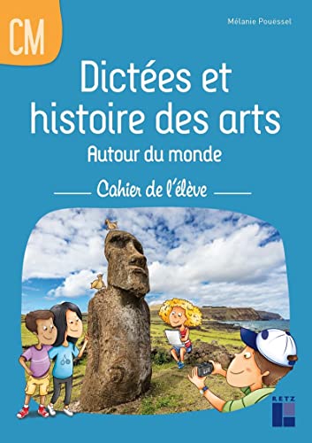 Dictées et histoire des arts autour du monde CM - Cahier de l'élève