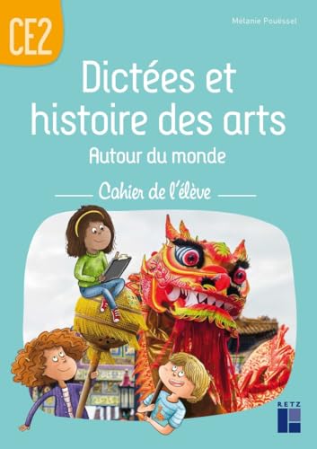 Dictées et histoires des arts autour du monde CE2 - Cahier de l'élève Dictées et histoires des arts autour du monde CE2 - Cahier de l'élève
