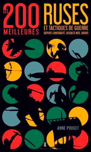 Les 200 Meilleures Ruses Et Tactiques De Guerre: De l'Antiquité à nos jours von DE TAILLAC