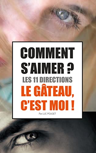 Comment s'aimer ? Les 11 directions !: Le Gâteau, c'est moi ! von BoD – Books on Demand – Frankreich