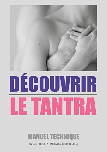 DÉCOUVRIR LE TANTRA: Manuel technique : qu'est-ce que le tantra ? von BoD – Books on Demand – Frankreich