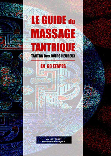 Le Guide du Massage Tantrique: Tantra des jours heureux