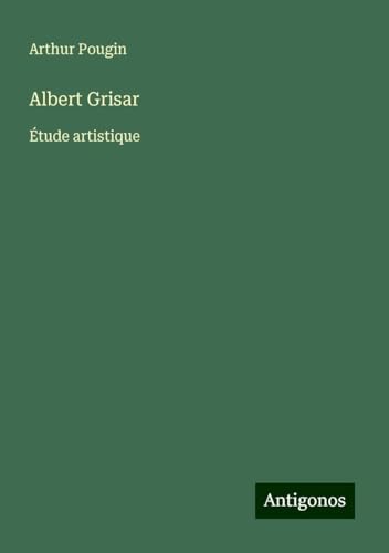 Albert Grisar: Étude artistique von Antigonos Verlag