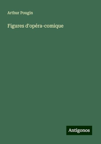 Figures d'opéra-comique von Antigonos Verlag