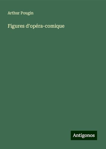 Figures d'opéra-comique von Antigonos Verlag