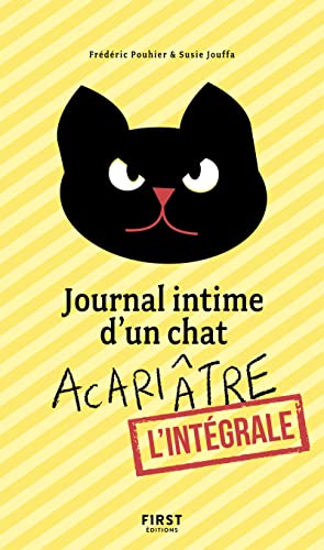 Journal intime d'un chat acariâtre - L'intégrale von FIRST