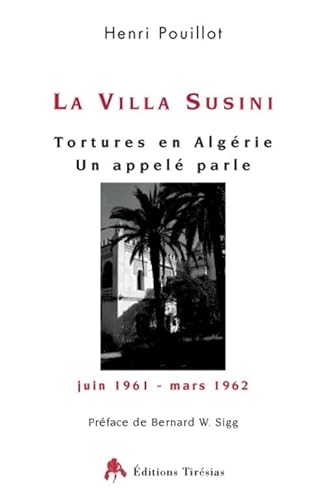 La villa susini: Tortures en Algérie, un appelé parle (juin 1961-mars 1962) von TIRESIAS