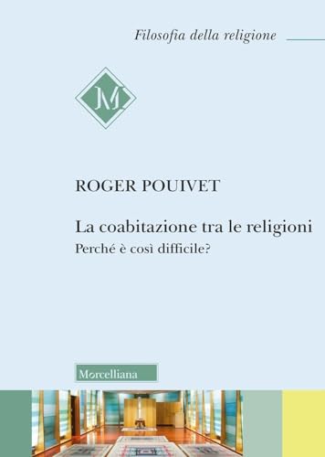 La coabitazione tra le religioni. Perché è così difficile? (Filosofia della religione) von Morcelliana
