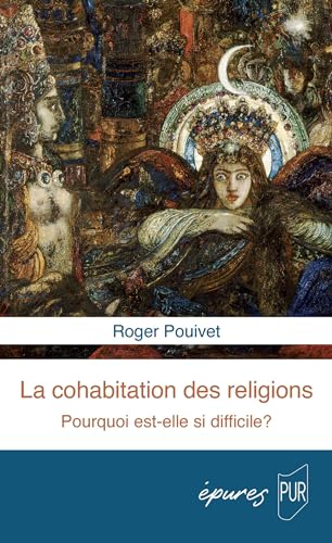 La cohabitation des religions: Pourquoi est-elle si difficile ?