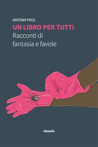 Un libro per tutti. Racconti di fantasia e favole (Nuove voci. Imago) von Gruppo Albatros Il Filo