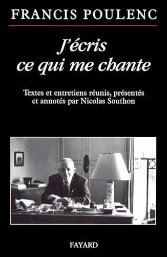 J'écris ce qui me chante: Textes et entretiens réunis, présentés et annotés par Nicolas Southon (Musique) von FAYARD