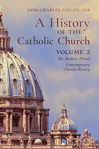 A History of the Catholic Church: Vol.2: The Modern Period ~ Contemporary Church History von Arouca Press
