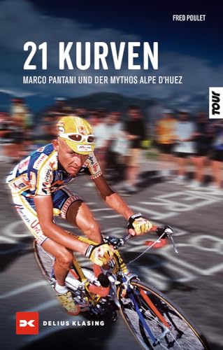 21 Kurven: Marco Pantani und der Mythos Alpe d'Huez von Delius Klasing Verlag