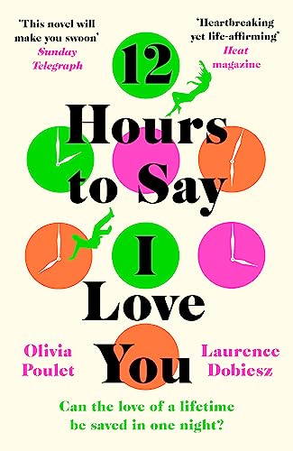 12 Hours To Say I Love You: Perfect for all fans of ONE DAY von Headline Review