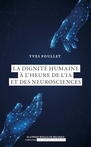 La dignité humaine à l'heure de l'IA et des neurosciences von ACADEMIE ROYALE