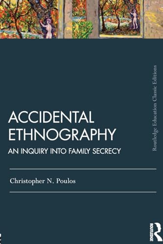 Accidental Ethnography: An Inquiry into Family Secrecy (Routledge Classic)