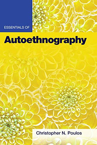 Essentials of Autoethnography (Essentials of Qualitative Methods) von American Psychological Association