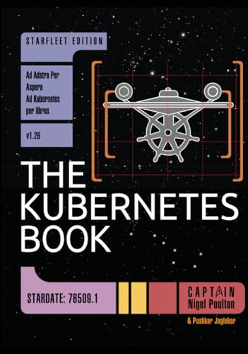 The Kubernetes Book: Starfleet Edition The Kubernetes Book: Starfleet Edition von Nielsen Book Services