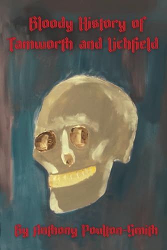 Bloody History of Tamworth and Lichfield von FeedARead.co,