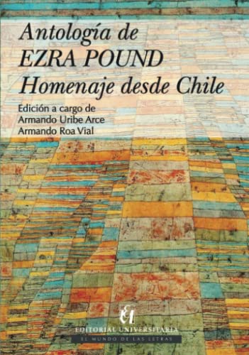 Antología de Ezra Pound: Homenaje desde Chile von Editorial Universitaria de Chile