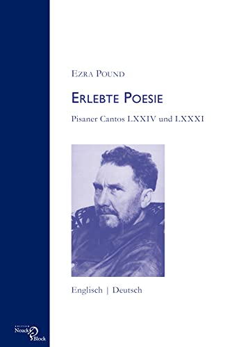 Erlebte Poesie: Pisaner Cantos LXXIV und LXXXI: Pisaner Cantos LXXIV und LXXXI. Englisch ¿ Deutsch. Neuübersetzung, Nachwort und Anmerkungen von Walter Baumann Erlebte Poesie: Pisaner Cantos LXXIV und LXXXI: Pisaner Cantos LXXIV und LXXXI. Englisch ¿ Deutsch. Neuübersetzung, Nachwort und Anmerkungen von Walter Baumann von Noack & Block