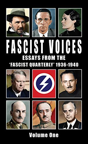 Fascist Voices: Essays from the 'Fascist Quarterly' 1936-1940 - Vol 1 Fascist Voices: Essays from the 'Fascist Quarterly' 1936-1940 - Vol 1