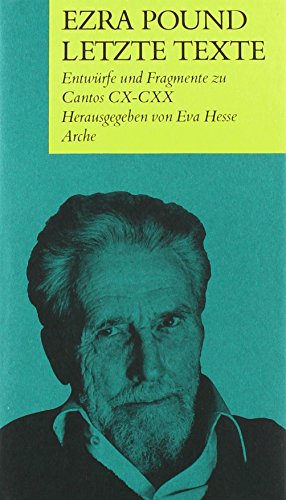 Letzte Texte: Entwürfe und Skizzen zu Cantos CX-CXX (englisch/deutsch)