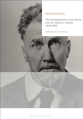 The Correspondence of Ezra Pound and the Frobenius Institute, 1930-1959 (Modernist Archives)