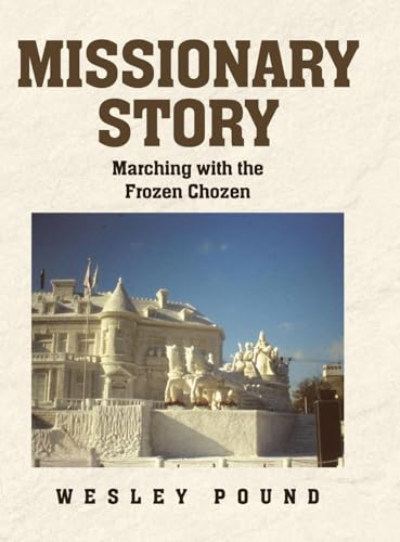Missionary Story: Marching with the Frozen Chozen von Covenant Books