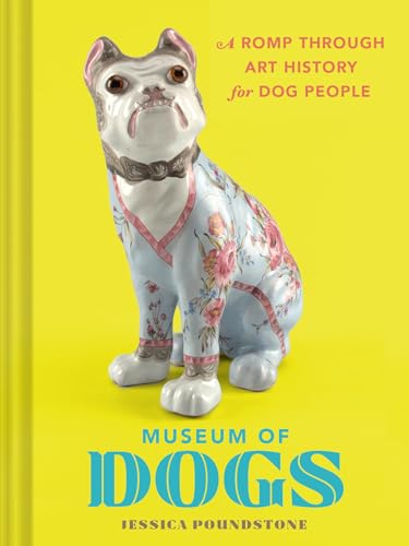 Museum of Dogs: A Romp through Art History for Dog People von Chronicle Books