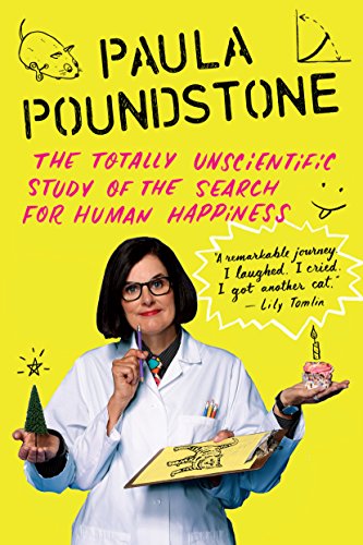 The Totally Unscientific Study of the Search for Human Happiness von Workman Publishing