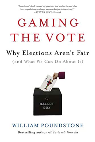 Gaming the Vote: Why Elections Aren't Fair (and What We Can Do about It)