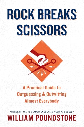 Rock Breaks Scissors: A Practical Guide to Outguessing and Outwitting Almost Everybody
