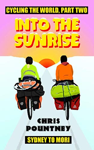 Into the Sunrise: Cycling the World, Part Two: Sydney to Mori