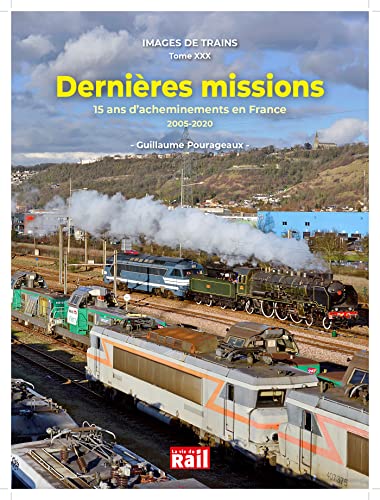 Dernieres missions: 15 ans d'acheminements en France, 2005-2020 von LA VIE DU RAIL