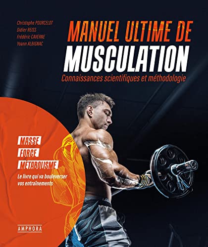 MANUEL ULTIME DE MUSCULATION: Connaissances scientifiques et méthodologie von AMPHORA