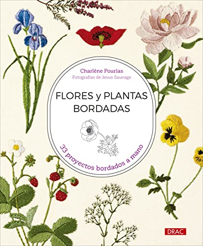Flores y plantas bordadas: 33 proyectos bordados a mano