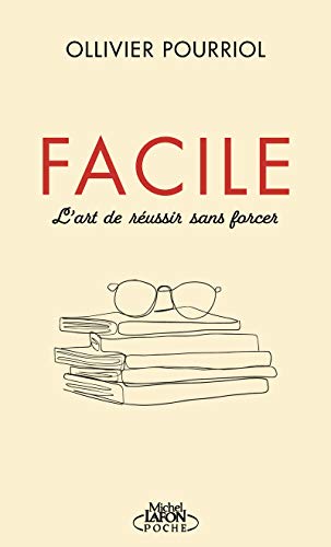 Facile: L'art de réussir sans forcer