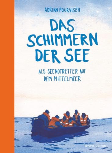 Das Schimmern der See: Als Seenotretter auf dem Mittelmeer von avant-verlag GmbH
