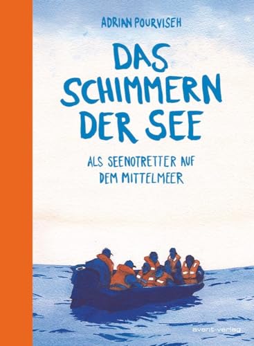 Das Schimmern der See: Als Seenotretter auf dem Mittelmeer