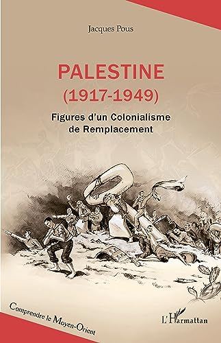 Palestine (1917-1949): Figures d'un Colonialisme de Remplacement von Editions L'Harmattan