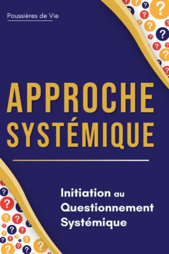 Approche Systémique : Initiation au Questionnement Systémique von Independently published