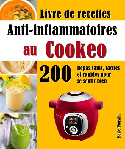 Livre de recettes Anti-inflammatoires au Cookeo: 200 Repas sains, faciles et rapides pour se sentir bien Livre de recettes Anti-inflammatoires au Cookeo: 200 Repas sains, faciles et rapides pour se sentir bien von Independently published