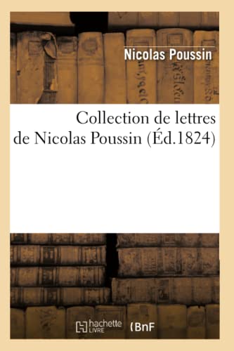 Collection de lettres de Nicolas Poussin (Éd.1824) (Arts) von Hachette Livre - BNF