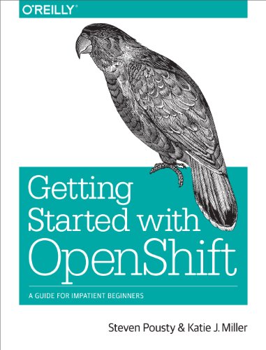 Getting Started with OpenShift: A Guide for Impatient Beginners von O'Reilly Media