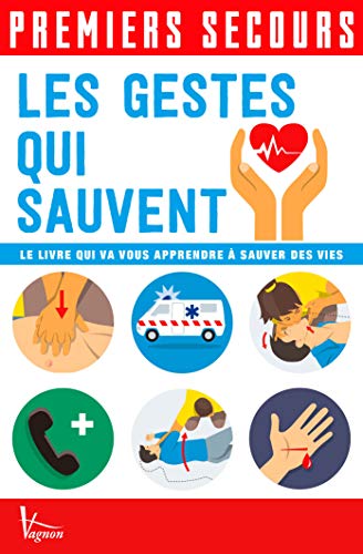 Premiers secours: Les gestes qui sauvent Premiers secours: Les gestes qui sauvent von VAGNON
