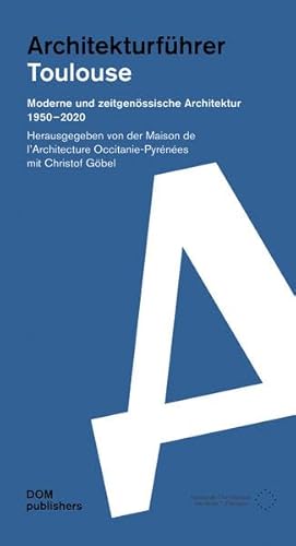 Toulouse. Architekturführer: Moderne und zeitgenössische Architektur 1950–2020 (Architekturführer/Architectural Guide) von DOM Publishers