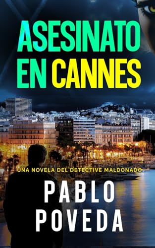 Asesinato en Cannes: Una novela del detective Maldonado (Detective privado Javier Maldonado, novela negra española, Band 9) von Independently published