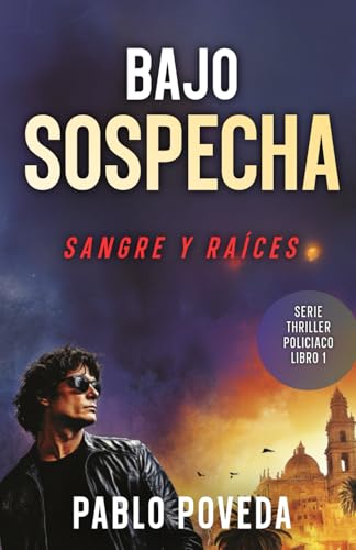 Bajo Sospecha: Sangre y Raíces: Serie Thriller Policíaco (Bajo Sospecha Thriller Policíaco, Band 1) von Independently published